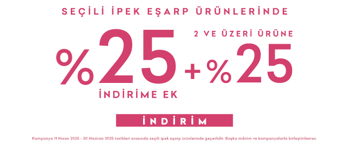 İpek Eşarp Ürünlerinde 1. Ürüne %25,  2. Ürün ve Üzerine +%25 İndirim  