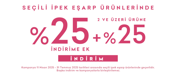 İpek Eşarp Ürünlerinde 1. Ürüne %25,  2. Ürün ve Üzerine +%25 İndirim  