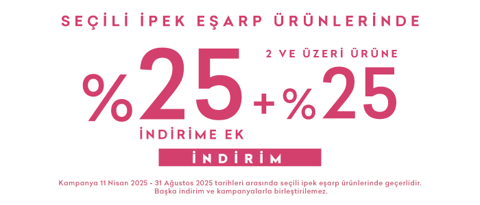 İpek Eşarp Ürünlerinde 1. Ürüne %25,  2. Ürün ve Üzerine +%25 İndirim  
