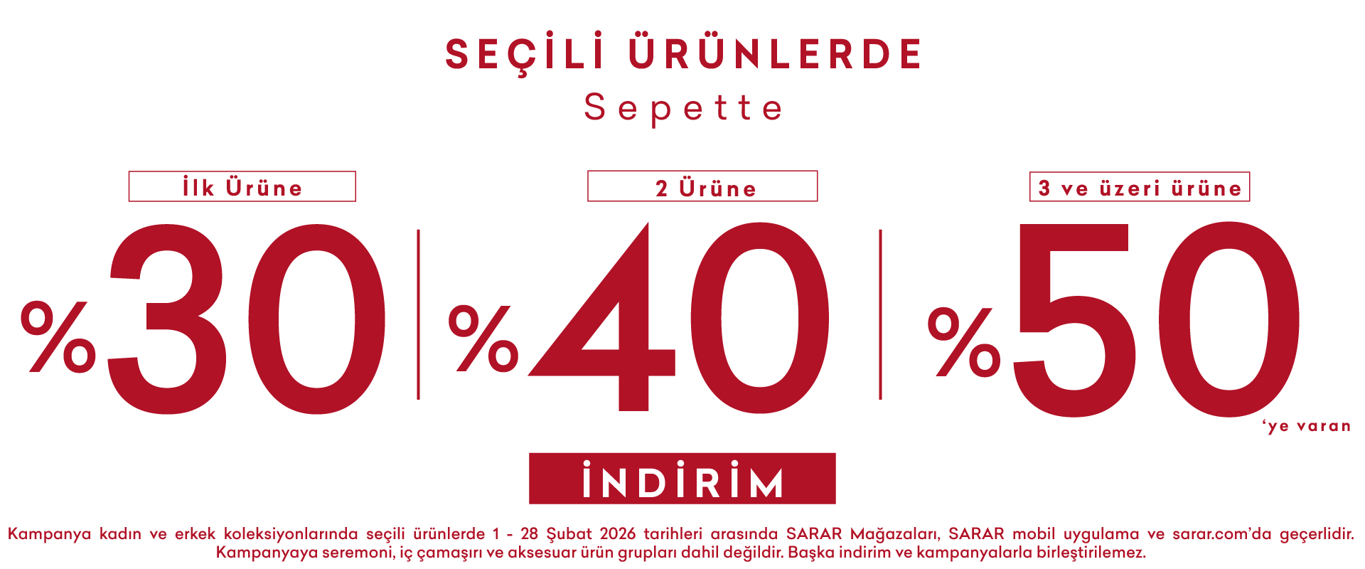  Seçili Ürünlerde Sepette İlk Ürüne %30, 2 Ürüne %40, 3 ve Üzeri Ürüne %50'ye Varan İndirim 
